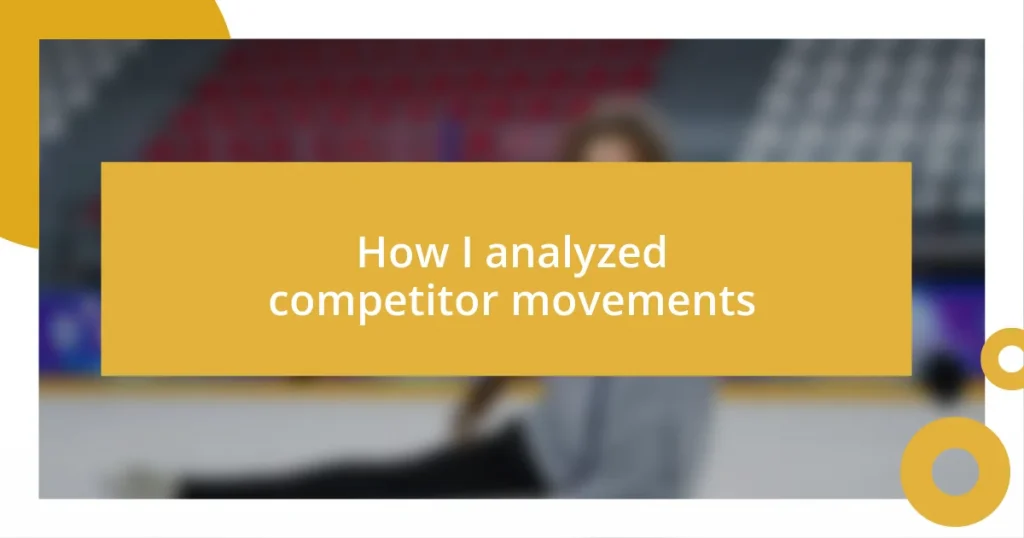 How I analyzed competitor movements