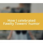 How I celebrated Fawlty Towers’ humor