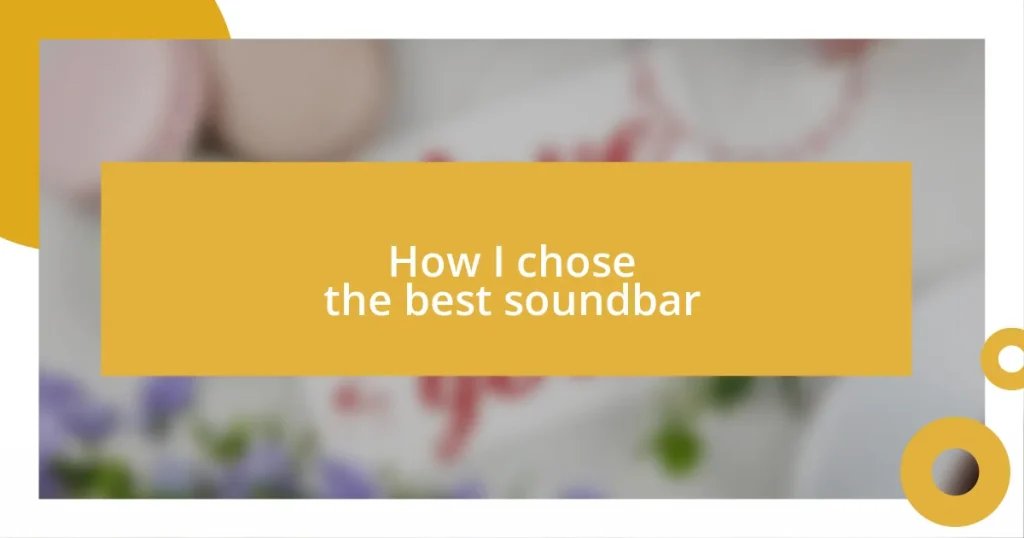 How I chose the best soundbar