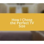 How I Chose the Perfect TV Size