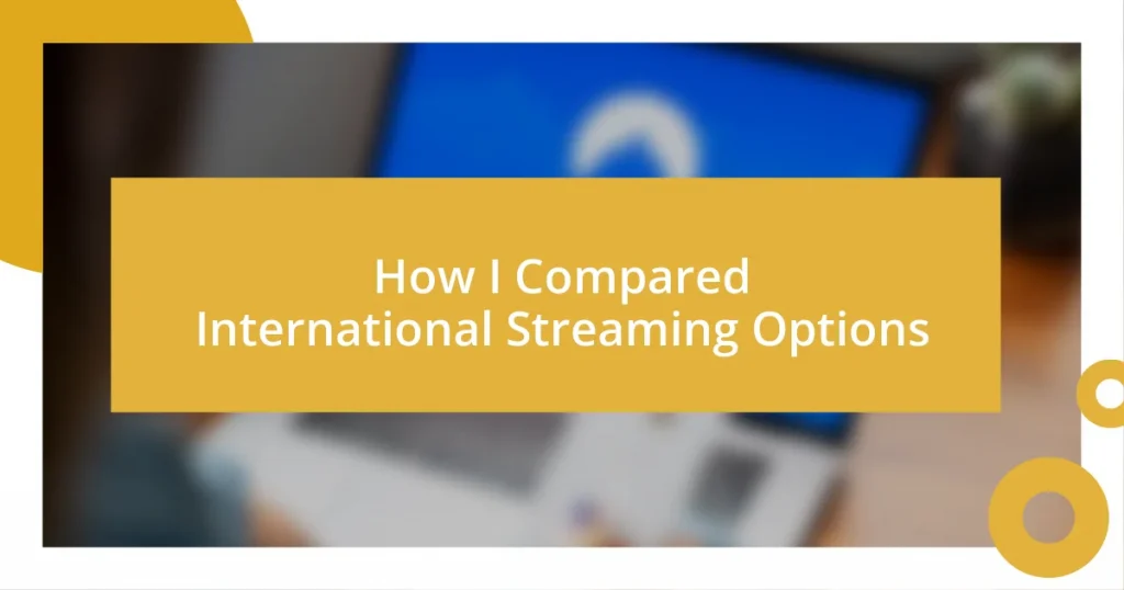 How I Compared International Streaming Options