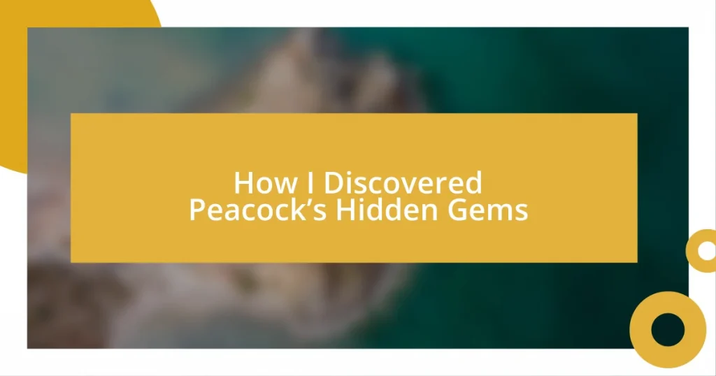 How I Discovered Peacock’s Hidden Gems