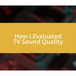 How I Evaluated TV Sound Quality