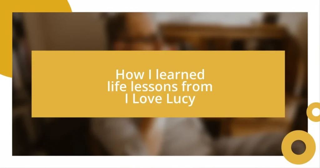 How I learned life lessons from I Love Lucy