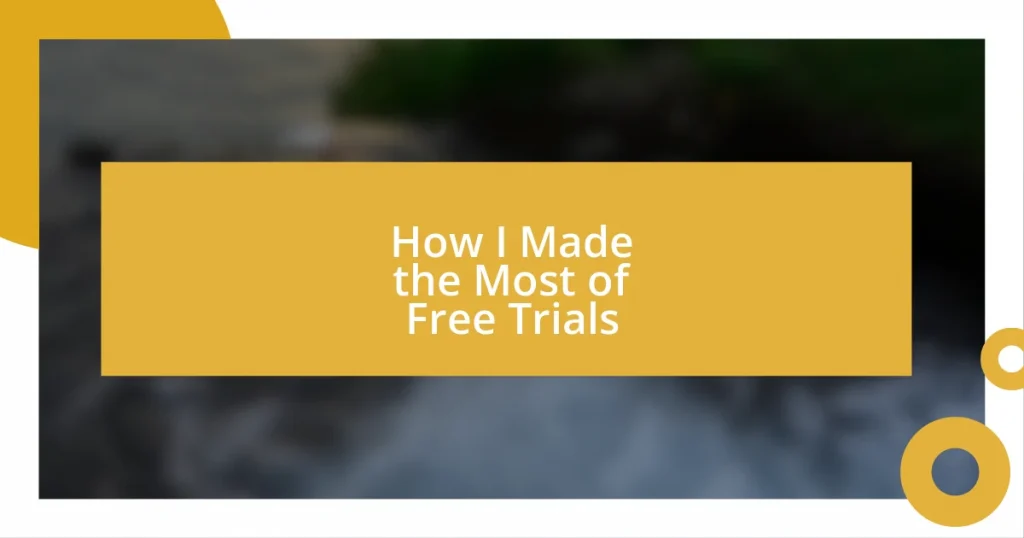 How I Made the Most of Free Trials