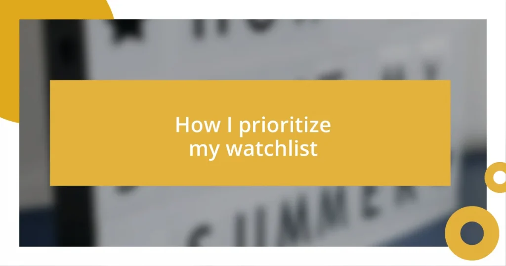 How I prioritize my watchlist