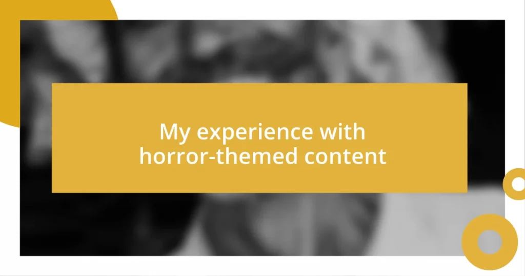 My experience with horror-themed content