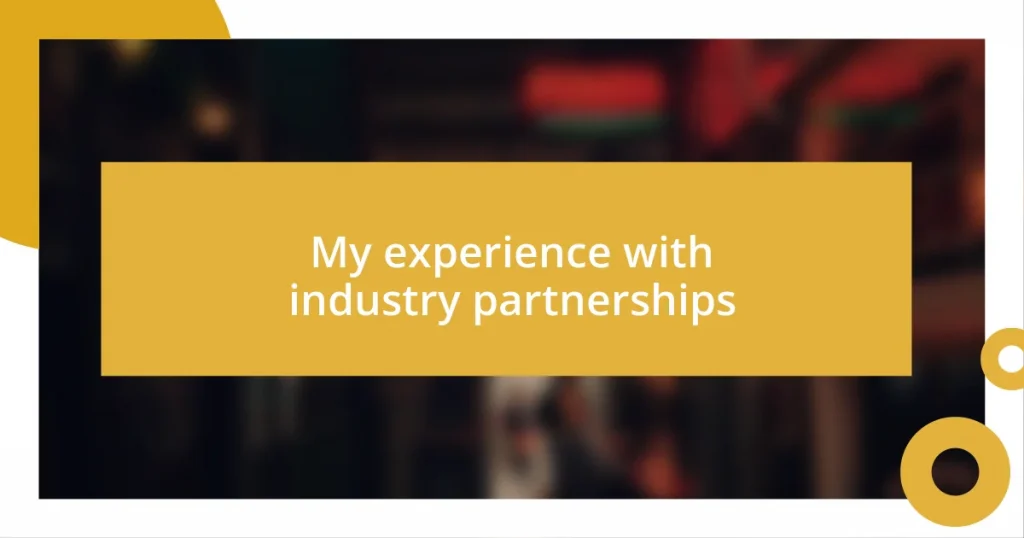 My experience with industry partnerships