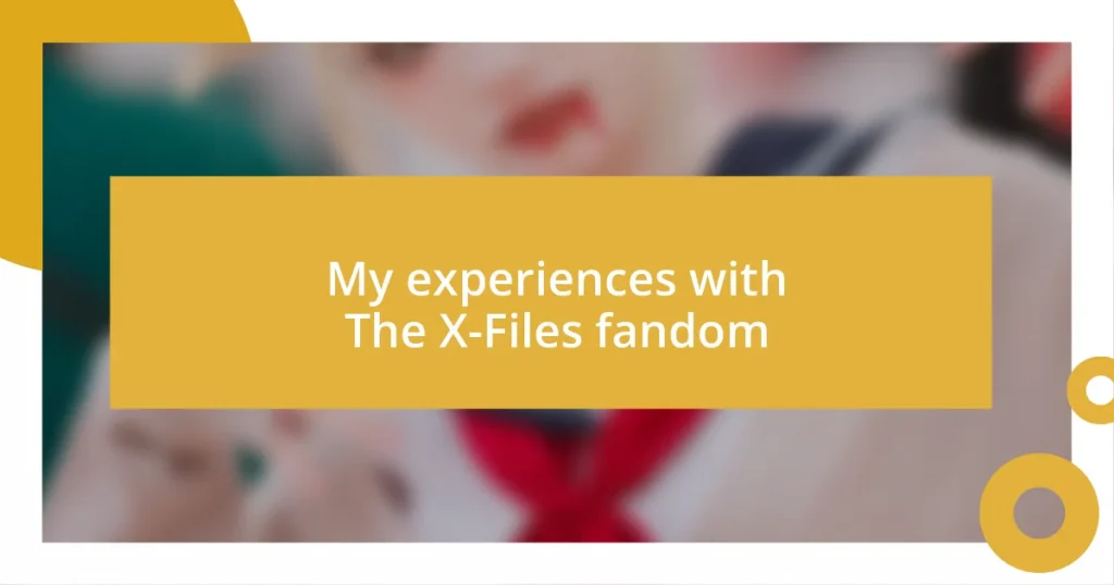 My experiences with The X-Files fandom