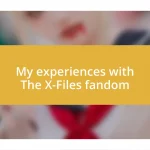 My experiences with The X-Files fandom