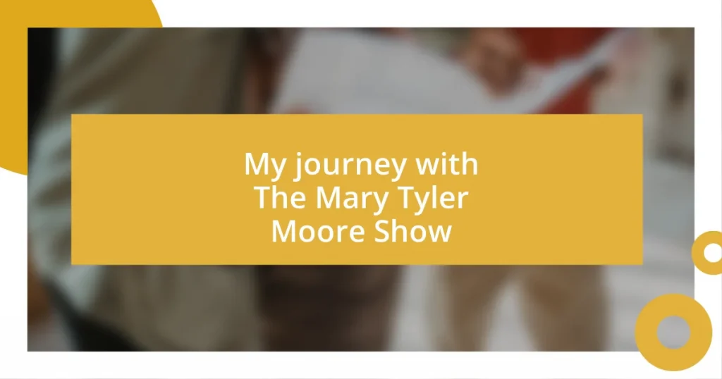 My journey with The Mary Tyler Moore Show