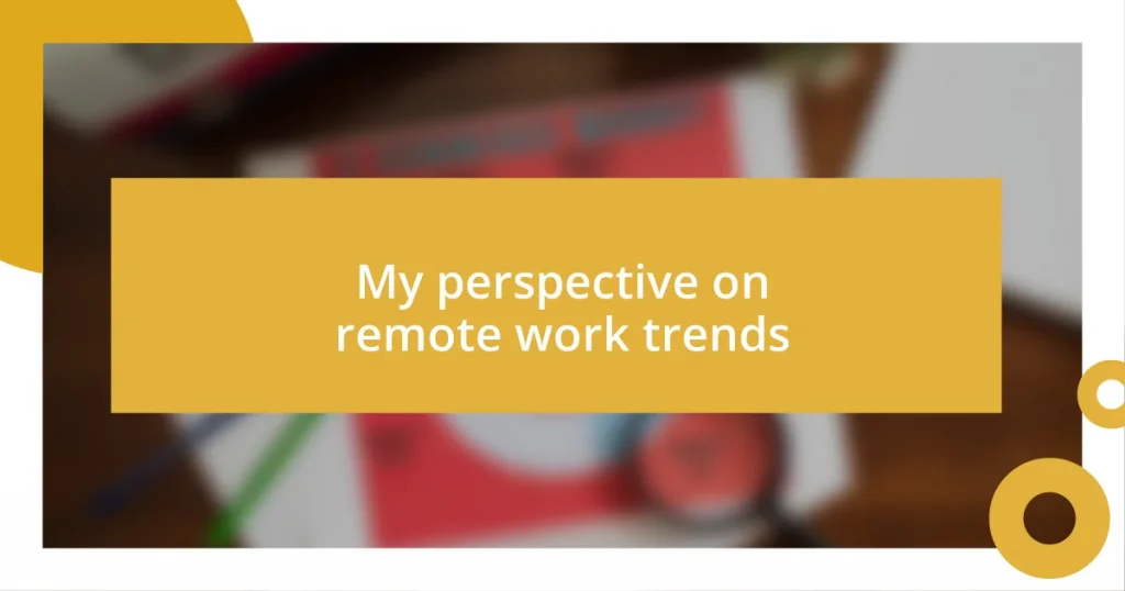 My perspective on remote work trends