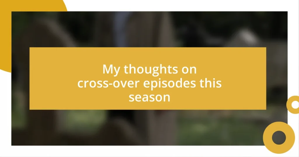 My thoughts on cross-over episodes this season