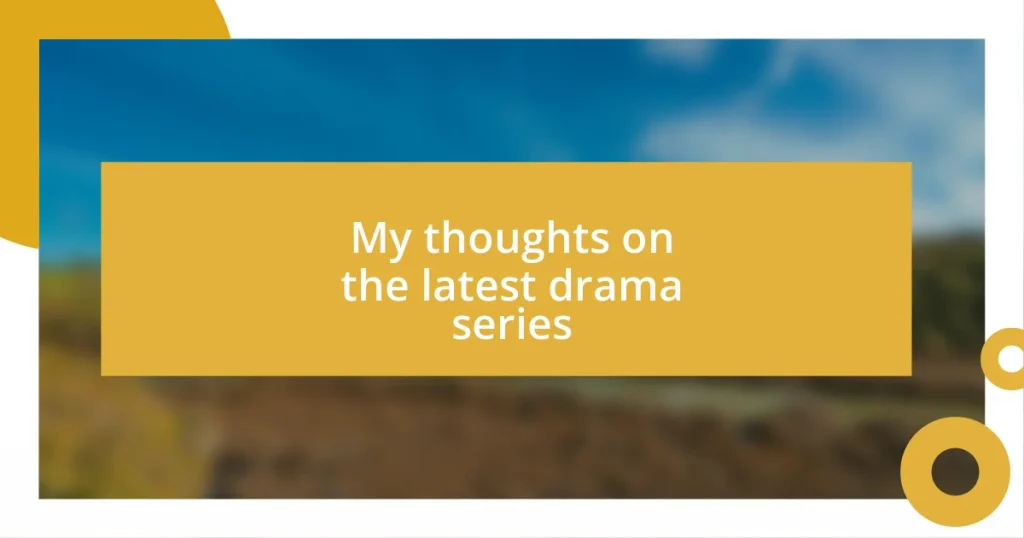 My thoughts on the latest drama series