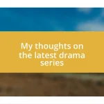 My thoughts on the latest drama series