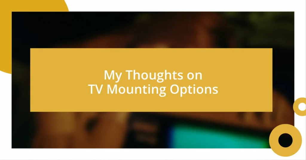 My Thoughts on TV Mounting Options