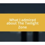 What I admired about The Twilight Zone