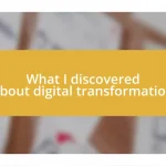 What I discovered about digital transformation