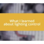 What I learned about lighting control