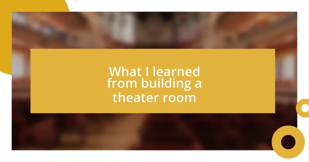 What I learned from building a theater room