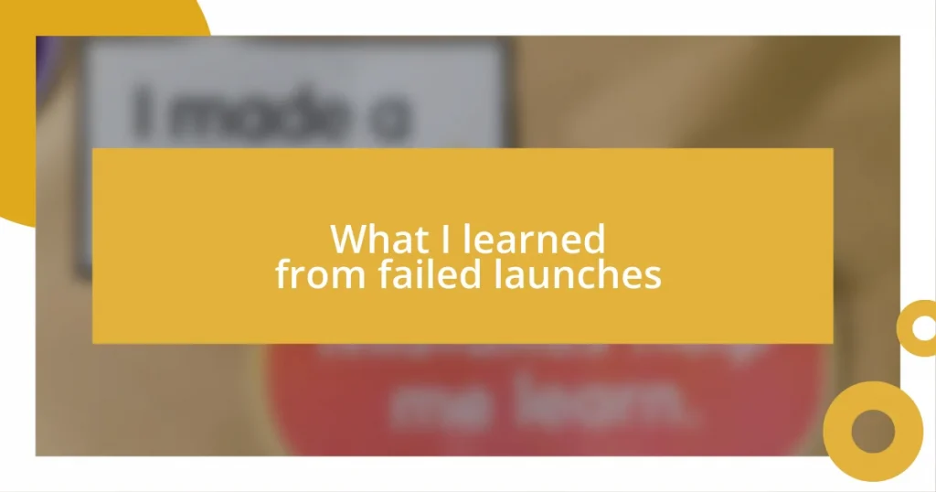 What I learned from failed launches