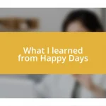 What I learned from Happy Days