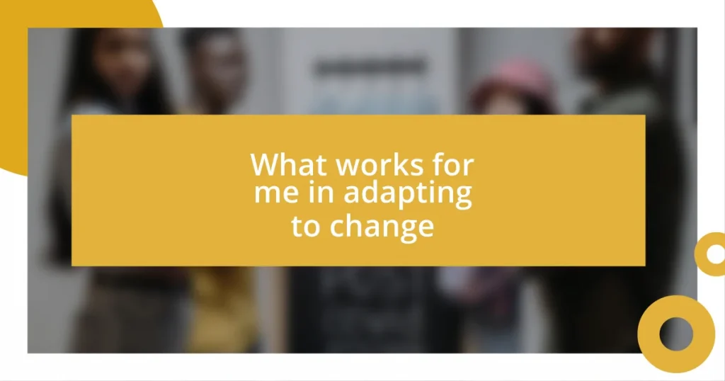 What works for me in adapting to change