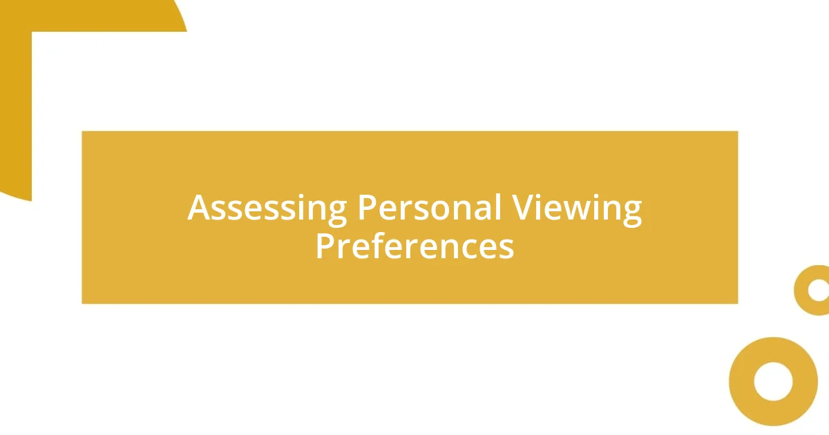 Assessing Personal Viewing Preferences